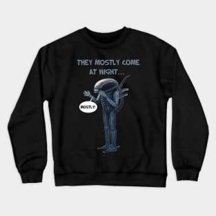 Aliens 1986 movie quote - "They mostly come at night, mostly" Crewneck Sweatshirt